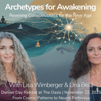 Two women with long hair stand before a sun, cosmic patterns, and meditating silhouettes. Text reads: “Archetypes for Awakening… Denver Urban Day Retreat with Lisa Wimberger & Una Bella… Nov 22, 2025.”.