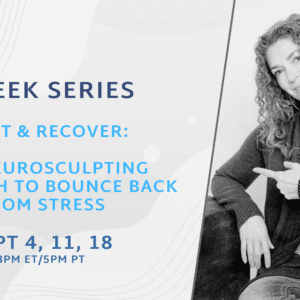 Promotional image for a 3-week series, “Reset & Recover: The Neurosculpting Approach to Bounce Back from Stress,” on Sept 4, 11, 18 at 8PM ET/5PM PT. Features a woman smiling and pointing to event details for stress recovery.