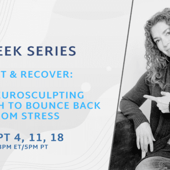 Promotional image for a 3-week series, “Reset & Recover: The Neurosculpting Approach to Bounce Back from Stress,” on Sept 4, 11, 18 at 8PM ET/5PM PT. Features a woman smiling and pointing to event details for stress recovery.